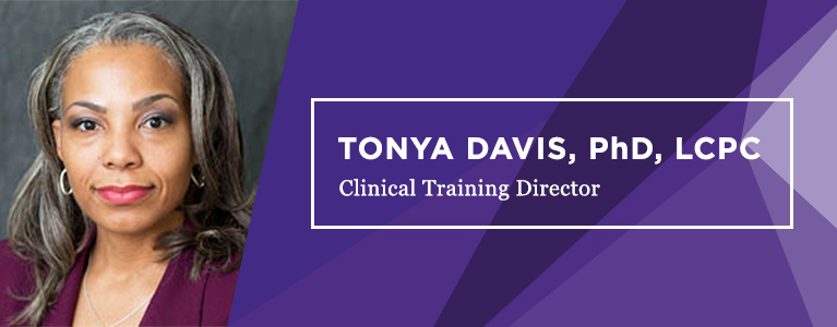 Clinical Training Director, Dr. Tonya Davis. PhD, LCPC