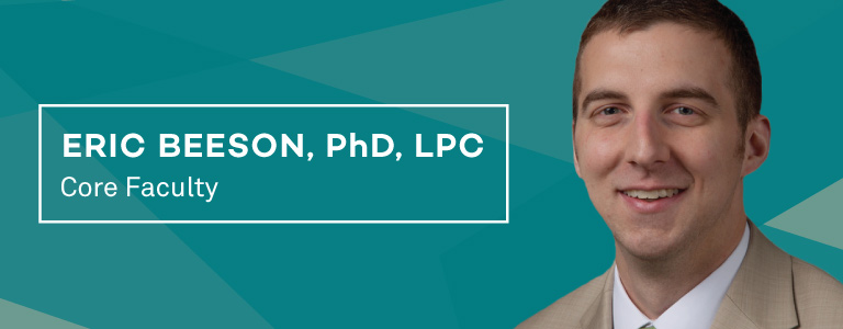 Core Faculty Dr. Eric Beeson, PhD, LPC